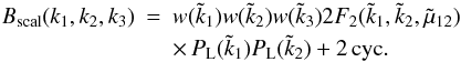 Mathematical equation: \begin{eqnarray} B_{\rm scal}(k_1,k_2,k_3) & = & w(\tk_1) w(\tk_2) w(\tk_3) 2 F_2(\tk_1,\tk_2,\tmu_{12}) \nonumber \\ && \times \, P_{\rm L}(\tk_1) P_{\rm L}(\tk_2) + 2 \, {\rm cyc.} \label{B-Pan-def} \end{eqnarray}
