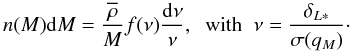 Mathematical equation: \begin{equation} n(M) \dd M = \frac{\rhob}{M} f(\nu) \frac{\dd\nu}{\nu} , \;\; \mbox{with} \;\; \nu = \frac{\deltaLc}{\sigma(q_M)} \cdot \label{nM-def} \end{equation}