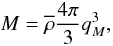 Mathematical equation: \begin{equation} M= \rhob \frac{4\pi}{3} q_M^3 , \label{Mq} \end{equation}