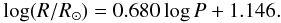 Mathematical equation: \begin{equation} \log (R/R_\odot) = 0.680\log P + 1.146. \end{equation}