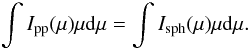 Mathematical equation: \begin{equation} \int I_{\rm{pp}}(\mu)\mu {\rm d}\mu = \int I_{\rm{sph}}(\mu)\mu {\rm d}\mu. \end{equation}