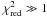 Mathematical equation: \hbox{$\chi^2_{\rm red} \gg 1$}