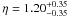 Mathematical equation: \hbox{$\eta=1.20^{+0.35}_{-0.35}$}