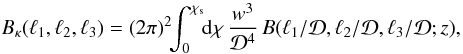 Mathematical equation: \begin{equation} \Bkappa(\ell_1,\ell_2,\ell_3)= (2\pi)^2 \!\! \int_0^{\chi_{\rm s}} \!\! \dd\chi \, \frac{w^3}{\cD^4} \, B(\ell_1/\cD,\ell_2/\cD,\ell_3/\cD;z) , \label{Bkappa-B} \end{equation}