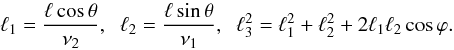 Mathematical equation: \begin{equation} \ell_1= \frac{\ell\cos\theta}{\nu_2} , \;\; \ell_2= \frac{\ell\sin\theta}{\nu_1} , \;\; \ell_3^2= \ell_1^2+\ell_2^2+2\ell_1\ell_2\cos\varphi . \label{l1-l2-l3} \end{equation}