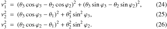 Mathematical equation: \begin{eqnarray} \nu_1^2 & = & (\theta_3\cos\varphi_3-\theta_2\cos\varphi_2)^2 + (\theta_3\sin\varphi_3-\theta_2\sin\varphi_2)^2 , \\ \nu_2^2 & = & (\theta_3\cos\varphi_3-\theta_1)^2 + \theta_3^2 \sin^2\varphi_3 , \\ \nu_3^2 & = & (\theta_2\cos\varphi_2-\theta_1)^2 + \theta_2^2 \sin^2\varphi_2 . \end{eqnarray}