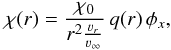 Mathematical equation: \begin{equation} \chi(r)=\frac{\chi_{0}}{r^{2}\frac{\vel_{r}}{\vinfty}}\, q(r) \, \phi_{x}, \label{opa} \end{equation}