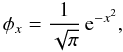 Mathematical equation: \begin{equation} \phi_{x}=\frac{1}{\sqrt{\pi}}\,{\rm e}^{-x^{2}}, \end{equation}
