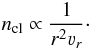 Mathematical equation: \begin{equation} \ncl\propto\frac{1}{r^{2}\vel_{r}}\cdot \label{nclump} \end{equation}