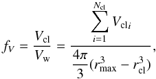 Mathematical equation: \begin{equation} \label{fv1} f_{V}=\frac{\vcl}{\vsw}=\frac{\displaystyle\sum_{i=1}^{\nbcl}\vcli} {\dfrac{4\pi}{3}(\rmax^{3}-\rcl^{3})}, \end{equation}