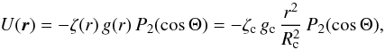 Mathematical equation: \begin{equation} \label{U2bis} U(\vec{r}) = - \zeta(r) \, g(r) \, P_2(\cos \Theta) = - \zeta_{\rm c} \, g_{\rm c} \, \frac{r^2}{R_{\rm c}^2} \, P_2(\cos \Theta) , \end{equation}