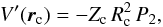 Mathematical equation: % subequation 2272 1 \begin{equation} \label{Vsc} V'(\vec{r}_{\rm c}) = - Z_{\rm c} \, R_{\rm c}^2 \, P_2 , \end{equation}
