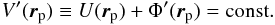 Mathematical equation: \begin{equation} \label{equipot} V'(\vec{r}_{\rm p}) \equiv U(\vec{r}_{\rm p}) + \Phi'(\vec{r}_{\rm p}) = {\rm const.} \end{equation}