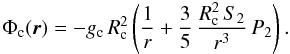 Mathematical equation: \begin{equation} \Phi_{\rm c} (\vec{r}) = - g_{\rm c} \, R_{\rm c}^2 \left( \frac{1}{r} + \frac{3}{5} \, \frac{R_{\rm c}^2 \, S_2}{r^3} \, P_2 \right) . \end{equation}