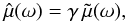 Mathematical equation: \begin{equation} \label{mu_bar_tilde_def} \hat{\mu}(\omega) = \gamma \, \tilde{\mu}(\omega) , \end{equation}