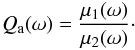 Mathematical equation: \begin{equation} \label{Qa_def} Q_{\rm a}(\omega) = \frac{\mu_1(\omega)}{\mu_2(\omega)}\cdot \end{equation}