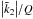 Mathematical equation: \hbox{${{\left|\tilde{k}_2\right|}/{Q}}$}