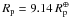 Mathematical equation: \hbox{${R_{\rm p} = 9.14 \, R_{\rm p}^{\mcal\Phi}}$}