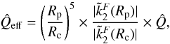 Mathematical equation: \begin{equation} \hat{Q}_\mrm{eff} = \left( \frac{R_{\rm p}}{R_{\rm c}} \right)^5 \times \frac{|\tilde{k}_2^F(R_{\rm p})|}{|\tilde{k}_2^F(R_{\rm c})|} \times \hat{Q} , \end{equation}