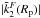 Mathematical equation: \hbox{$|\tilde{k}_2^F(R_{\rm p})|$}
