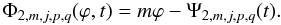 Mathematical equation: \begin{equation} \Phi_{2,m,j,p,q}(\varphi,t) = m\varphi - \Psi_{2,m,j,p,q}(t) . \end{equation}