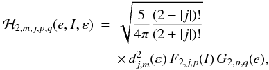 Mathematical equation: \begin{eqnarray} \mcal H_{2,m,j,p,q}(e,I,\varepsilon) &=& \sqrt{ \frac{5}{4\pi} \frac{(2-|j|)!}{(2+|j|)!} } \nonumber \\ &&\times \,d_{j,m}^{2}(\varepsilon) \, F_{2,j,p}(I) \, G_{2,p,q}(e) , \end{eqnarray}