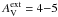 Mathematical equation: \hbox{$A_{\rm V}^{\rm ext}=4{-}5$}