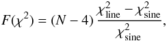 Mathematical equation: \begin{eqnarray} F(\chi^2) = (N - 4) \, \frac{\chi^2_{\rm line} - \chi^2_{\rm sine}}{\chi^2_{\rm sine}}, \end{eqnarray}
