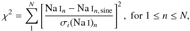 Mathematical equation: \begin{eqnarray} \chi^2 = \sum^N_1 \left[ \frac{\ion{Na}{i}_n - \ion{Na}{i}_{n,\,{\rm sine}}}{\sigma_i(\ion{Na}{i})_n} \right]^2,~\mathrm{for}~1 \leq n \leq N, \end{eqnarray}