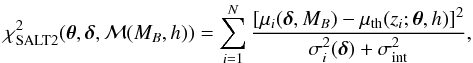 Mathematical equation: \begin{equation} \chi^2_{\mathrm{SALT2}}(\boldsymbol{\theta}, \boldsymbol{\delta}, {\cal M}(M_B, h)) = \sum_{i=1}^N \frac{[\mu_{i}(\boldsymbol{\delta},M_B)-\mu_\mathrm{th}(z_i; \boldsymbol{\theta}, h)]^2}{\sigma_i^2(\boldsymbol{\delta}) + \sigma_\mathrm{int}^ 2} , \label{chi2_salt2} \end{equation}