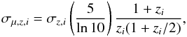 Mathematical equation: \begin{equation} \sigma_{\mu,z,i}=\sigma_{z,i}\left(\frac{5}{\ln 10}\right)\frac{1+z_i}{z_i(1+z_i/2)}, \end{equation}