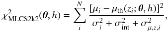 Mathematical equation: \begin{equation} \chi^2_{\mathrm{MLCS2k2}}(\boldsymbol{\theta},h) = \sum_i^N \frac{[\mu_{i}-\mu_\mathrm{th}(z_i;\boldsymbol{\theta},h)]^2}{\sigma_i^2 + \sigma_\mathrm{int}^ 2+\sigma^2_{\mu,z,i}} , \label{chi2_mlcs2k2} \end{equation}