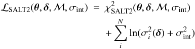 Mathematical equation: \begin{eqnarray} \label{like_salt} \mathcal{L}_{\mathrm{SALT2}}(\boldsymbol{\theta}, \boldsymbol{\delta}, {\cal M}, \sigma_\mathrm{int})&=&\chi^2_{\mathrm{SALT2}}(\boldsymbol{\theta}, \boldsymbol{\delta}, {\cal M}, \sigma_\mathrm{int}) \notag\\&&+\sum_i^N\ln(\sigma_i^2(\boldsymbol{\delta}) + \sigma_\mathrm{int}^ 2) \end{eqnarray}