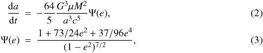 Mathematical equation: \begin{eqnarray} \frac{{\rm d}a}{{\rm d}t} & = & - \frac{64}{5} \frac{G^3 \mu M^2}{a^3 c^5} \Psi(e), \label{dadt0} \\ \Psi(e) & = & \frac{1+73/24 e^2 + 37/96 e^4}{(1-e^2)^{7/2}}, \label{psi} \end{eqnarray}