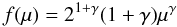 Mathematical equation: \begin{equation} f(\mu)=2^{1+\gamma}(1+\gamma)\mu^{\gamma} \end{equation}