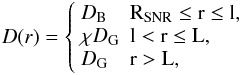 Mathematical equation: \begin{equation} D(r) = \left\{ \begin{array}{ll} D_{\rm B} & {\rm R}_{\rm SNR} \leq {\rm r} \leq {\rm l},\\ \chi D_{\rm G} & {\rm l} < {\rm r} \leq {\rm L},\\ D_{\rm G} & {\rm r} > {\rm L}, \end{array} \right. \label{eqd2} \end{equation}