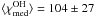 Mathematical equation: \hbox{$\langle \chi_{\rm{med}}^{\rm{OH}} \rangle=104\pm27$}