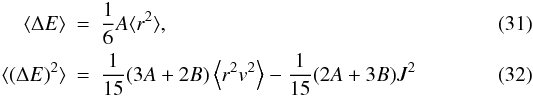 Mathematical equation: \begin{eqnarray} \langle \Delta E \rangle & = & \frac{1}{6} A \langle r^2 \rangle, \\ \langle (\Delta E)^2 \rangle & = & \frac{1}{15}(3A+2B) \left\langle r^2 v^2 \right\rangle - \frac{1}{15}(2A+3B) J^2 \end{eqnarray}