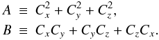 Mathematical equation: \begin{eqnarray} A & \equiv & C_x^2 + C_y^2 + C_z^2, \nn \\ B & \equiv & C_x C_y + C_y C_z + C_z C_x. \end{eqnarray}