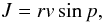 Mathematical equation: \begin{equation} \label{rvsinp} J = r v \sin p, \end{equation}