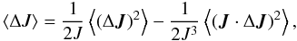 Mathematical equation: \begin{equation} \label{delJ} \langle \Delta J \rangle = \frac{1}{2J} \left \langle (\Delta \vec J)^2 \right\rangle - \frac{1}{2J^3} \left \langle (\vec J \cdot \Delta \vec J)^2 \right \rangle, \end{equation}
