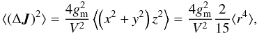 Mathematical equation: \begin{equation} \label{delJ2} \langle (\Delta \vec J)^2 \rangle = \frac{4 g_{\rm m}^2}{V^2} \left\langle \left(x^2+y^2\right)z^2 \right\rangle = \frac{4 g_{\rm m}^2}{V^2} \frac{2}{15} \langle r^4 \rangle, \end{equation}