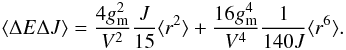 Mathematical equation: \begin{equation} \label{dedj} \langle \Delta E \Delta J \rangle = \frac{4 g_{\rm m}^2}{V^2} \frac{J}{15} \langle r^2 \rangle + \frac{16 g_{\rm m}^4}{V^4} \frac{1}{140 J} \langle r^6 \rangle. \end{equation}