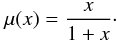 Mathematical equation: \begin{equation} \mu(x) = {x\over 1+x}\cdot \label{eqn:simple1} \end{equation}