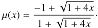 Mathematical equation: \begin{equation} \mu(x) = {-1+\sqrt{1+4x}\over {1+\sqrt{1+4x}}}\cdot \label{eqn:toy1} \end{equation}