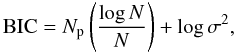 Mathematical equation: \begin{equation} {\rm BIC}= N_{\rm p} \left(\frac{\log N}{N} \right) + \log \sigma^2, \end{equation}