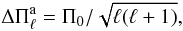Mathematical equation: \begin{equation} \Delta \Pi_{\ell}^{\rm a}= \Pi_0 / \sqrt{\ell(\ell+1)}, \label{aps} \end{equation}