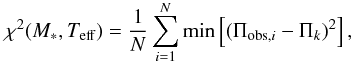 Mathematical equation: \begin{equation} \chi^2(M_*, T_{\rm eff})= \frac{1}{N} \sum_{i=1}^{N} \min\left[(\Pi_{{\rm obs},i}- \Pi_k)^2\right], \end{equation}