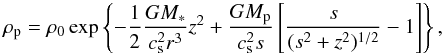 Mathematical equation: \begin{equation} \rho_{\rm p} = \rho_0 \exp\left\{- \frac{1}{2} \frac{G M_*}{c_\mathrm{s}^2 r^3} z^2 + \frac{G M_{\rm p}}{c_\mathrm{s}^2 s} \left[ \frac{s}{(s^2 + z^2)^{1/2}} - 1 \right] \right\}, \end{equation}