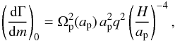Mathematical equation: \begin{equation} \label{eq:gamm0} \left( \frac{{\rm d} \Gamma}{{\rm d} m}\right)_0 = \Omega_\mathrm{p}^2(a_\mathrm{p})\,a_\mathrm{p}^2 q^2 \left(\frac{H}{a_\mathrm{p}}\right)^{-4}, \end{equation}